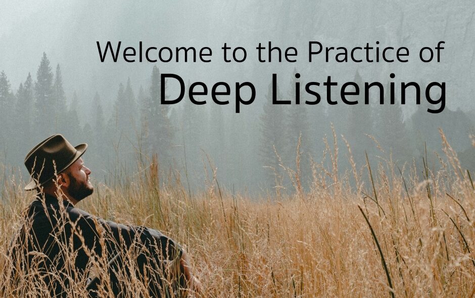 Verbiage: Welcome to the Practice of Deep Listening. Image: A bearded man wearing a fedora sits in solitude in a meadow of straw-colored grasses against a backdrop of fog-shrouded fir trees.