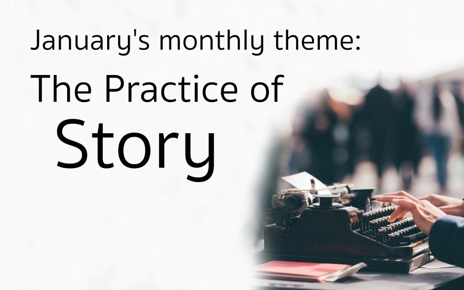 Verbiage: January's monthly theme: The Practice of Story. Image: A woman's hands typing on a vintage typewriter.