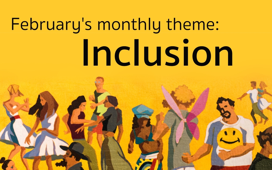 Verbiage: "February's monthly theme: Inclusion." Image: Illustration of people of different cultures, races, genders, sexual orientations, and body shapes all dancing together.